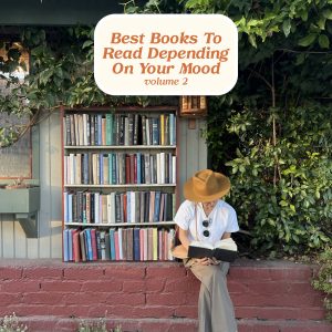 Best Books to Read (Depending on Your Mood) Pt. 2